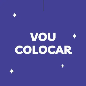 Vou Colocar by 