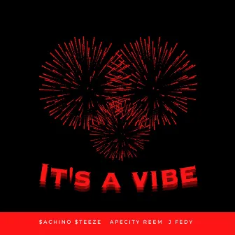 It's a Vibe by $achino $teeze