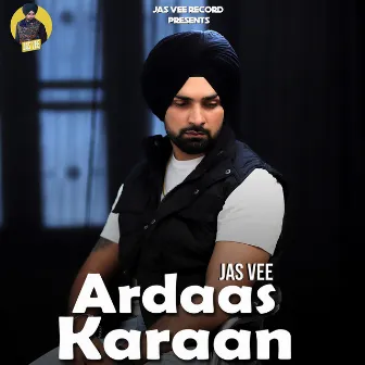 Ardaas Karaan by Jas Vee