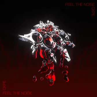 Feel The Noise by DXPE