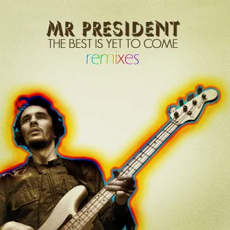 The Best Is yet to Come - Remixes EP by Mr President