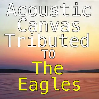 Acoustic Canvas Tributed To The Eagles by Wildlife