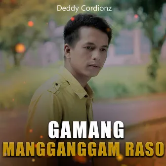 Gamang Mangganggam Raso by Deddy Cordion'z