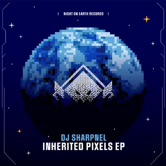 Inherited Pixels EP by DJ SHARPNEL