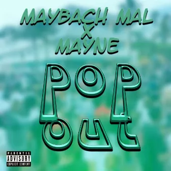 Pop Out by Maybach Mal