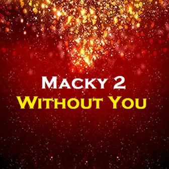 Without You by Macky 2