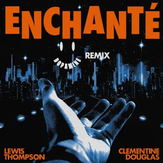 Enchanté (feat. Clementine Douglas) [Dopamine Remix] by Dopamine