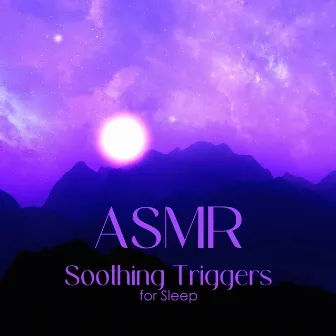 ASMR Soothing Triggers for Sleep by Unknown Artist