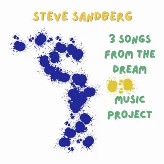 3 Songs from the Dream Music Project by Steve Sandberg