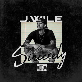 Sincerely by J Wile