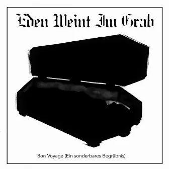 Bon voyage by Eden weint im Grab