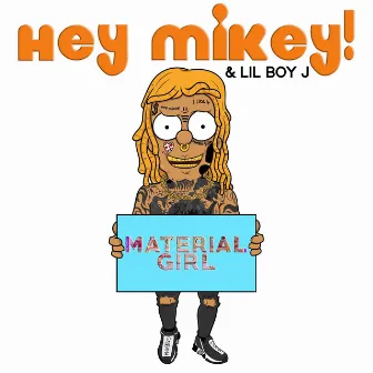 Material Girl by Hey Mikey!