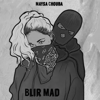 Blir Mad by Maysa Chouba