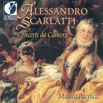 Scarlatti, A.: Concerti da Camera by Musica Pacifica