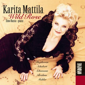 Vocal Recital: Mattila, Karita - Beethoven, L. Van / Schubert, F. / Schumann, R. / Brahms, J. / Mahler, G. (Wild Rose) by Karita Mattila