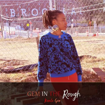 Gem in the Rough by Kamila Gem