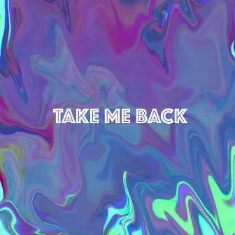 Take Me Back (Extended Version) by Aaron London