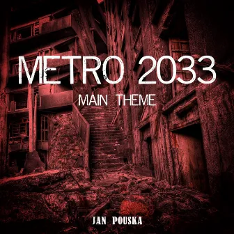 Metro 2033: Main Theme by Jan Pouska