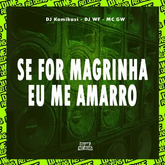 Se For Magrinha Eu Me Amarro by DJ WF