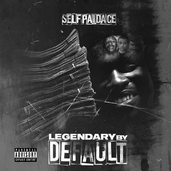 Legendary By Default by SelfPaid Ace