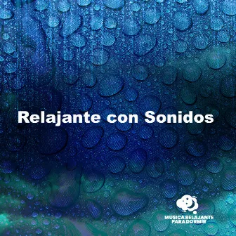 Relajante con Sonidos by Musica Relajante Para Dormir