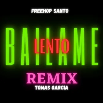 Bailame Lento (Tomás García Remix) by Freehop Santo