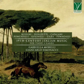 Rossini, Donizetti, Ponchielli, Cilea, Golinelli, Fumagalli, Catalani: 19th-Century Italian Music for Piano 4-Hands by Giancarlo Simonacci