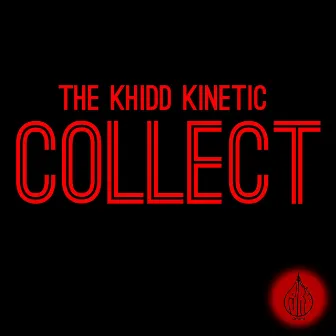 Collect by The Khidd Kinetic