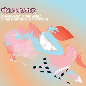 If Everybody In The World... by Stylophonic