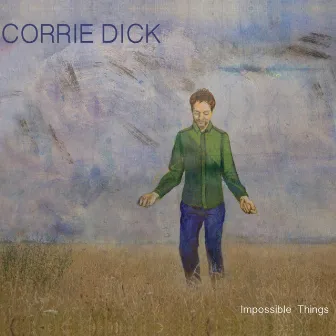 Impossible Things by Corrie Dick