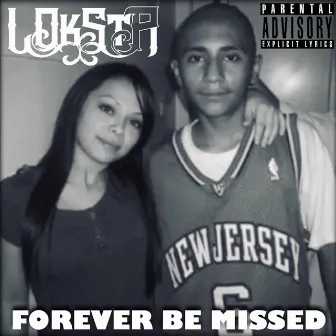 Forever Be Missed by Loksta P