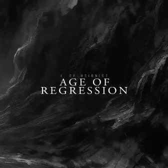 Age of Regression by I, Delusionist