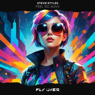 Feel So Alive by Stevie Styles