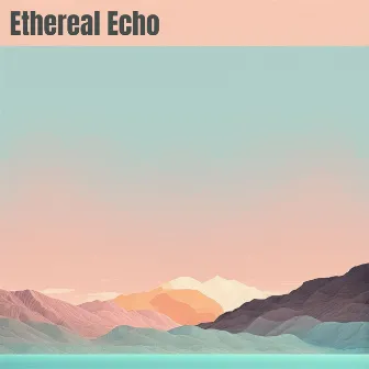 Ethereal Echo by Calm Music Atmosphere