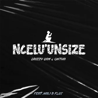 Ncel'unsize (feat. Mali B-flat) by Ontha