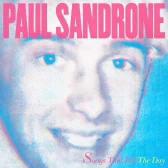 Songs That Fill The Day by Paul Sandrone