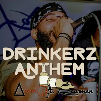 Drinkerz Anthem (feat. Rainman) by Adam O