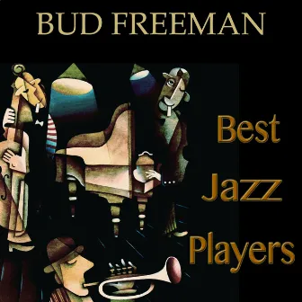 Bud Freeman (Best Jazz Players Remastered) by Bud Freeman