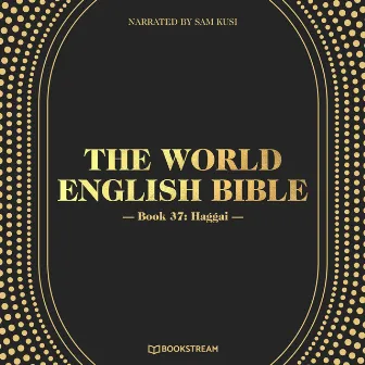 Haggai [The World English Bible, Book 37 (Unabridged)] by Sam Kusi