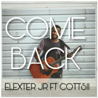 Come Back by Elexter Jr