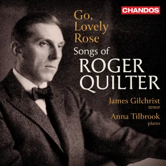 Quilter: Go, lovely rose, Op. 24 No. 3 by Anna Tilbrook