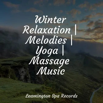 Winter Relaxation | Melodies | Yoga | Massage Music by Loopable Sounds for Babies