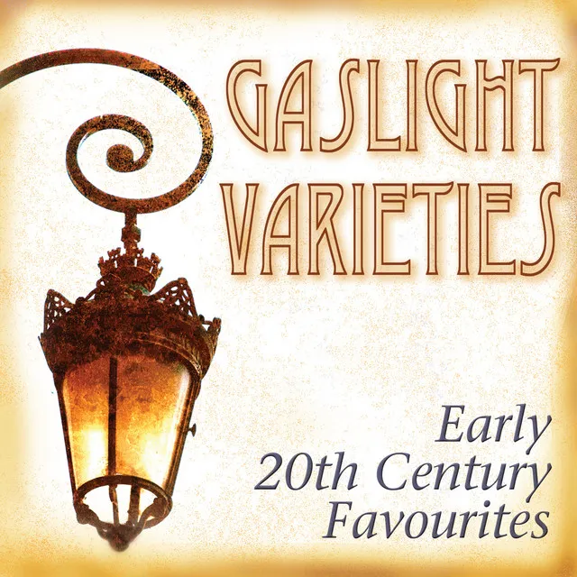 Gaslight Varieties: Early 20th-Century Favourites