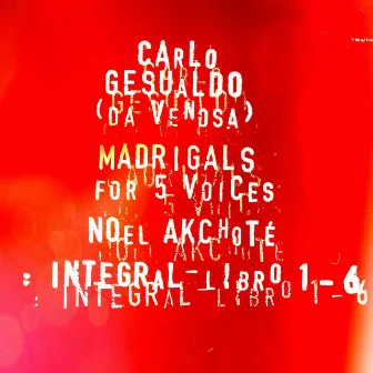 Gesualdo's Integral Madrigals for Five Voices (For Guitar - Second Edition) by Noël Akchoté