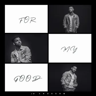 For My Good by Jd Crosson