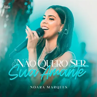 Não Quero Ser Sua Amante by Noara Marques