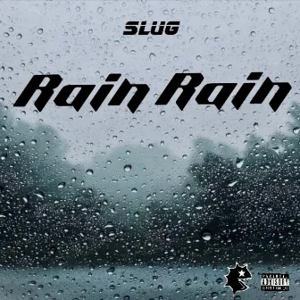 Rain Rain by Slug