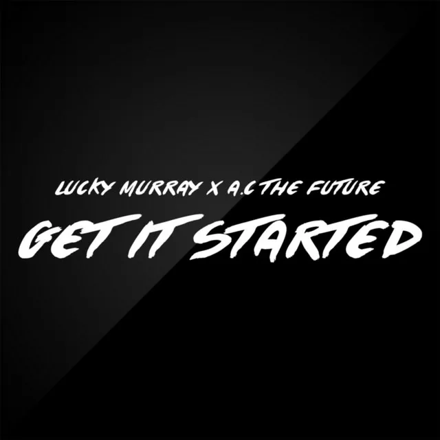 Get It Started (feat. A.C the Future)