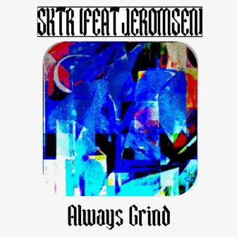 Always Grind by SKTR