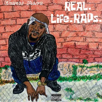 Real Life Raps by Curtis Mayz